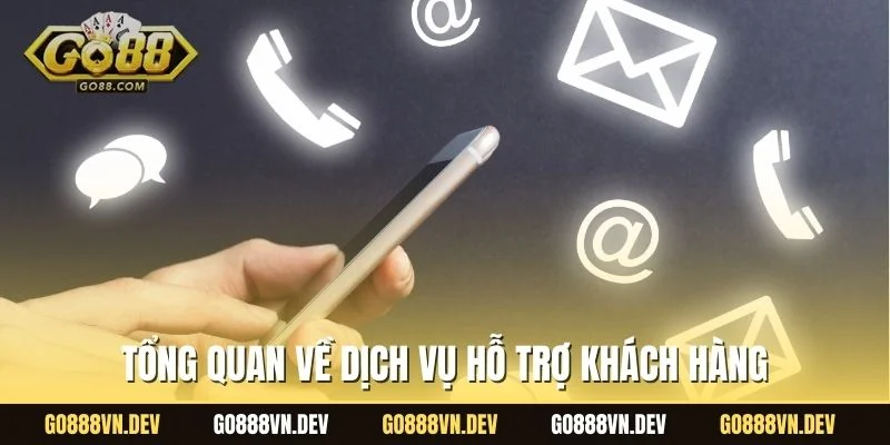 Tổng quan về dịch vụ hỗ trợ khách hàng